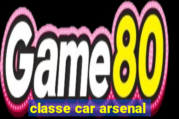 classe car arsenal